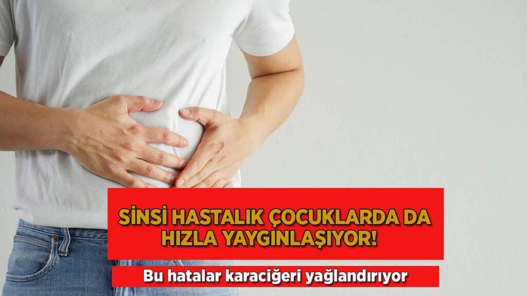 Sinsi hastalık çocuklarda da süratle yaygınlaşıyor! Bu kusurlar karaciğeri yağlandırıyor!
