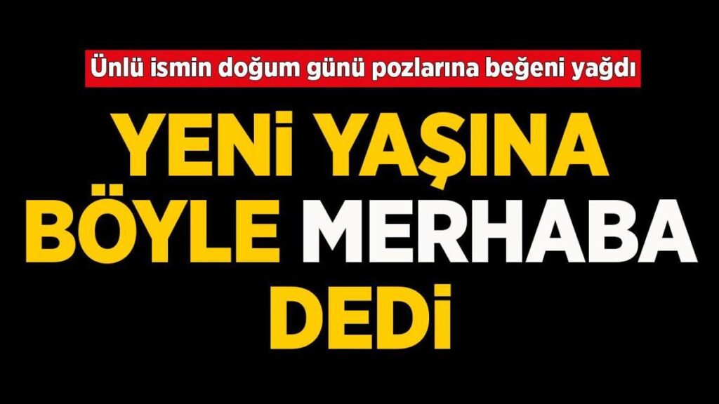 Ünlü oyuncu Demet Özdemir 33. yaşına bu türlü merhaba dedi!