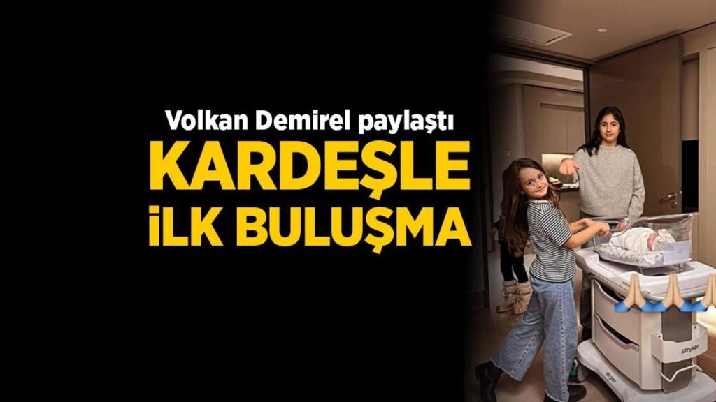 Yade ve Yeda kardeşleriyle buluştu! Volkan Demirel birinci kareyi paylaştı