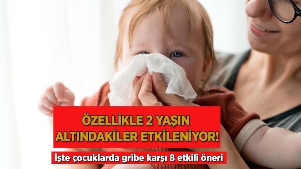 Bilhassa 2 yaşın altındakiler etkileniyor! İşte çocuklarda gribe karşı 8 tesirli teklif