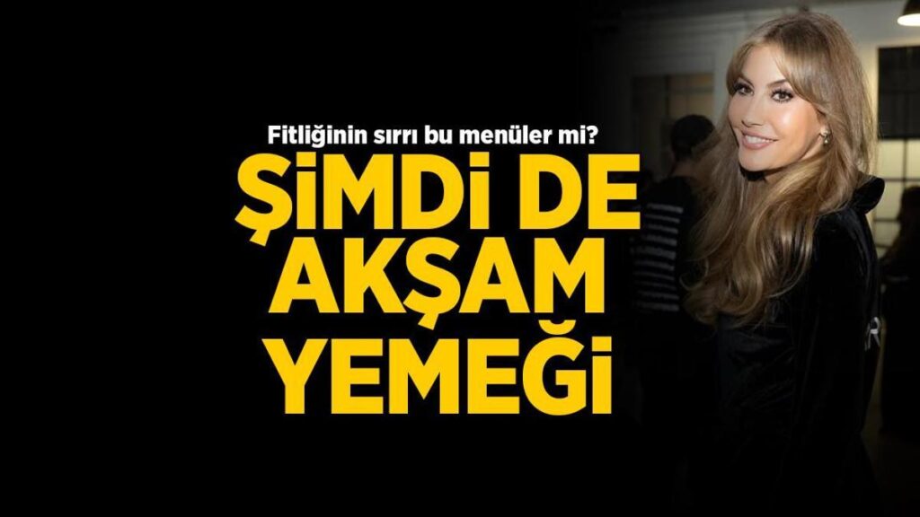 Çağla Şıkel’in menüsü! Kahvaltısından sonra akşam yemeği de olay oldu