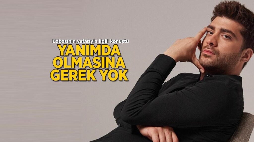 Doğukan Güngör babasının vefatıyla ilgili yıllar sonra yaşadıklarını anlattı! ‘Yanımda olmasına gerek yok’