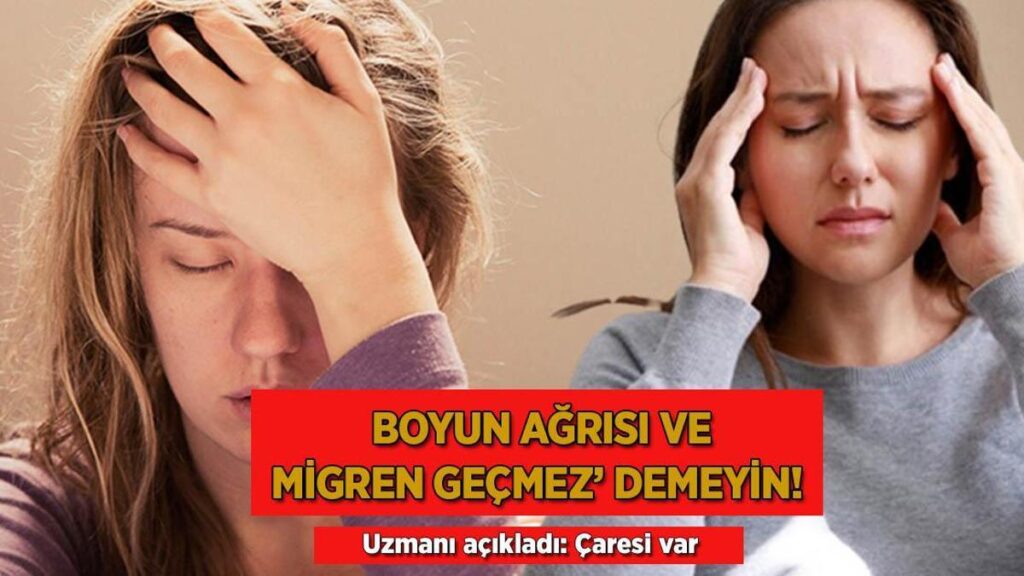 ‘Boyun ağrısı ve migren geçmez’ demeyin! Uzmanı açıkladı: Devası var