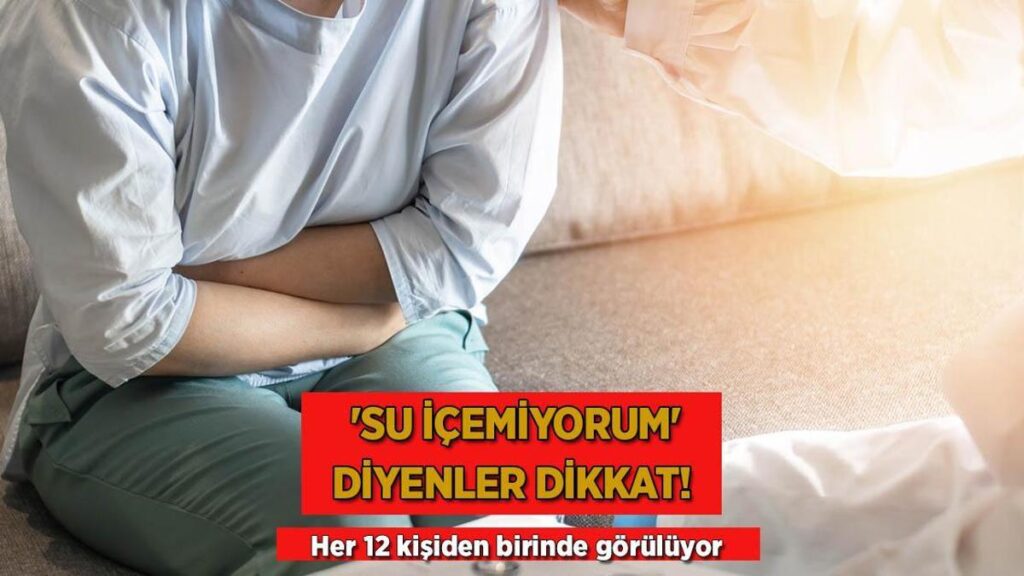 ‘Su içemiyorum’ diyenler dikkat! Her 12 bireyden birinde görülüyor
