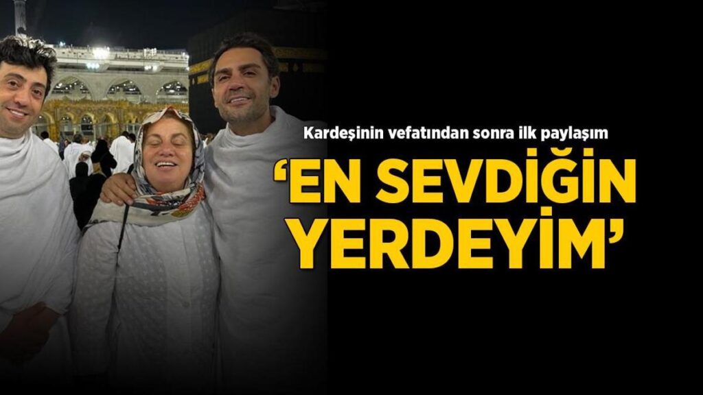 Yaşar İpek’ten kardeşi vefat ettikten sonra birinci paylaşım! ‘En sevdiğin yerdeyim’