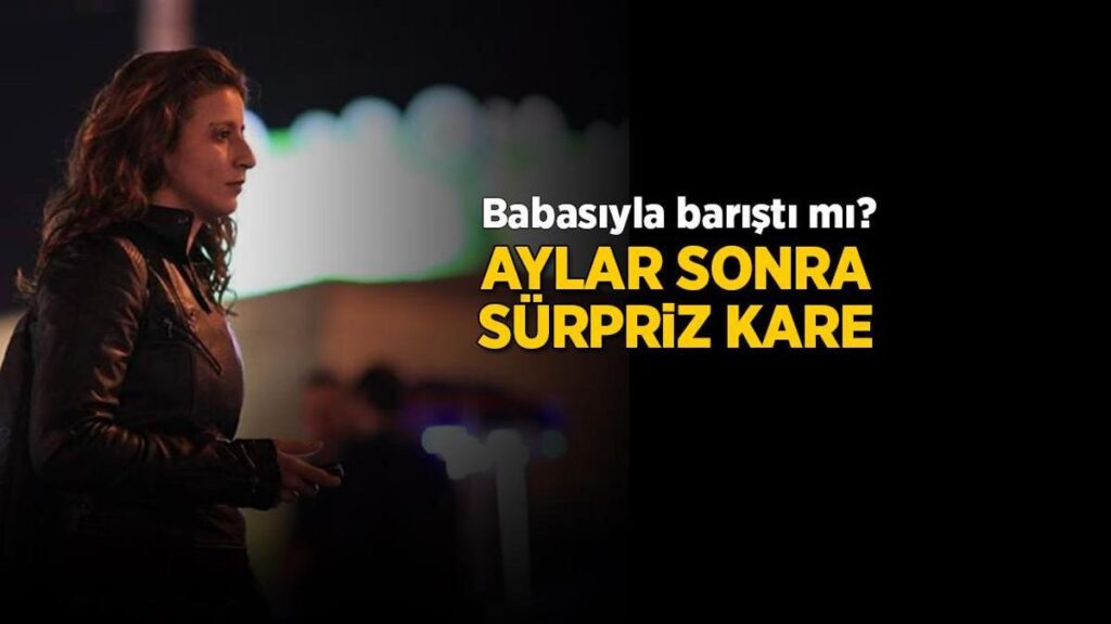 Aylar sonra sürpriz kare! Metin Akpınar ve kızı His Nebioğlu barıştı mı?