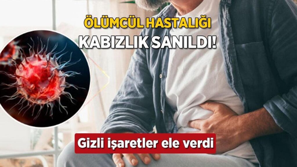 Kabızlık sandı, aslında birkaç aylık ömrü kalmıştı! Kimsenin anlamadığı saklı işaret