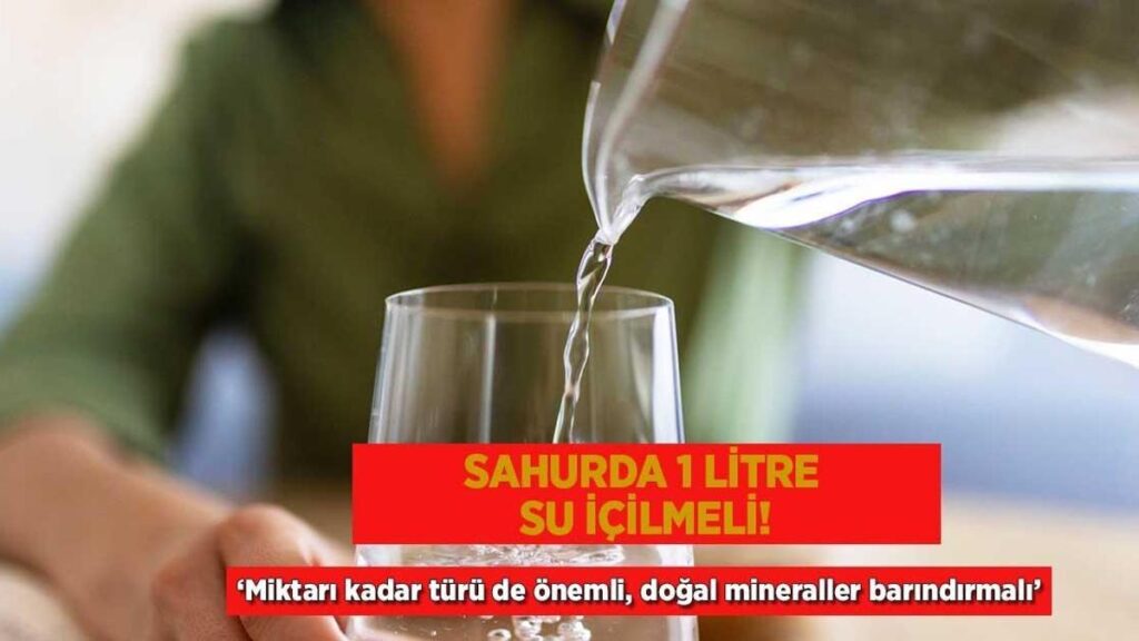Sahurda 1 litre su içilmeli! ‘Miktarı kadar tipi de değerli, doğal mineraller barındırmalı’