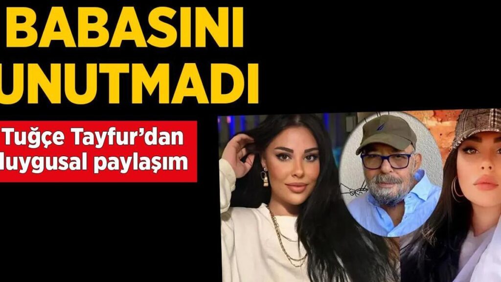 Duygulandıran paylaşım! Tuğçe Tayfur doğum gününde babası Ferdi Tayfur’u unutmadı