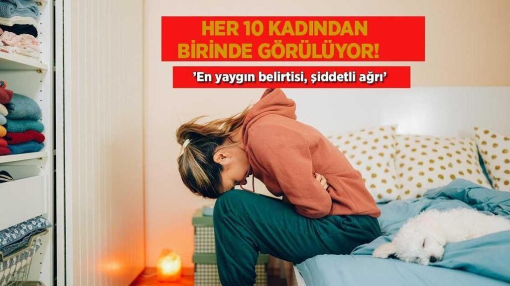 Her 10 bayandan birinde görülüyor! ‘En yaygın belirtisi, şiddetli ağrı’