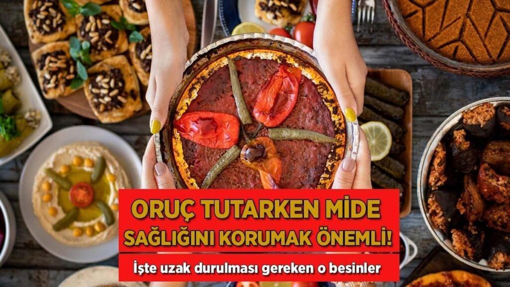 Oruç tutarken mide sıhhatini korumak önemli! İşte uzak durulması gereken o besinler