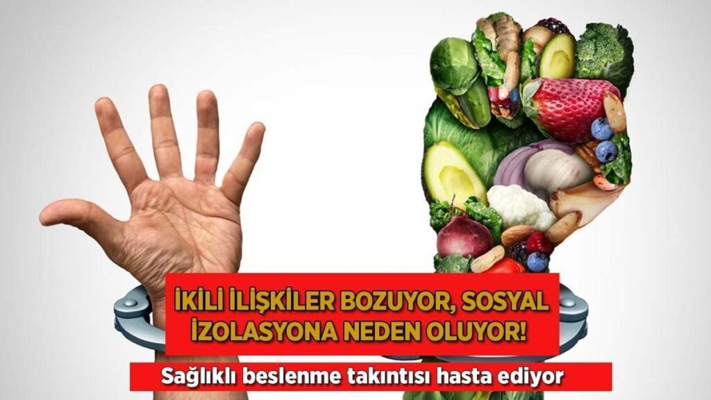 İkili alakaları bozuyor, toplumsal izolasyona sebep oluyor! Sağlıklı beslenme takıntısı hasta ediyor